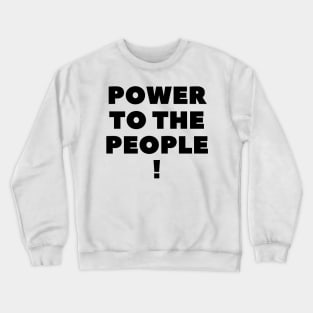 Power to the People! Crewneck Sweatshirt